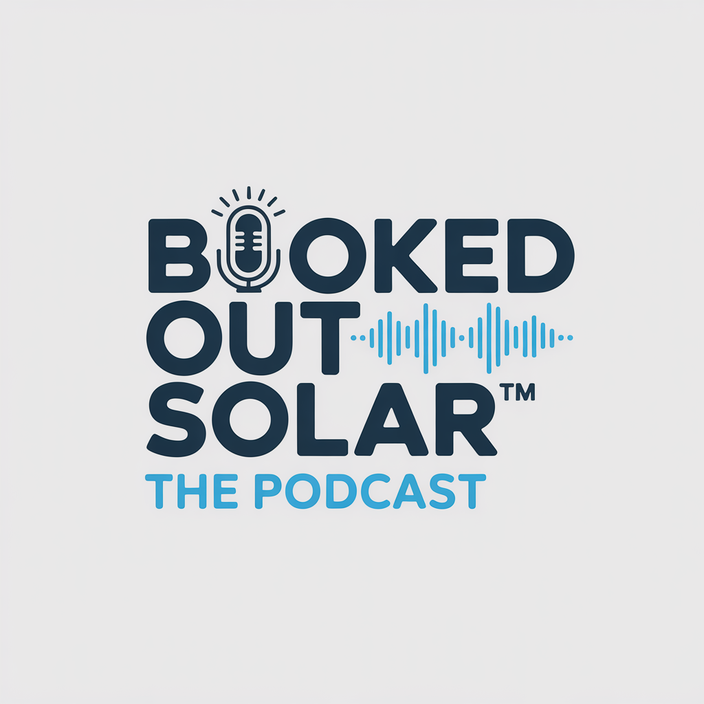 BOOKED OUT SOLAR™ The Podcast